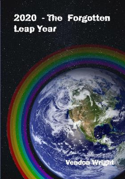 2020 - The Forgotten Leap Year by Vendon Wright