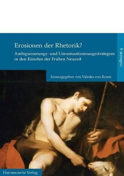 Erosionen Der Rhetorik?: Strategien Der Ambiguitat in Den Kunsten Der Fruhen Neuzeit by Deutsches Arch Aologisches Institut 9783447061315
