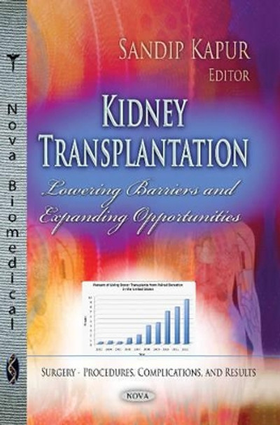 Kidney Transplantation: Lowering Barriers & Expanding Opportunities by Sandip Kapur 9781628085952