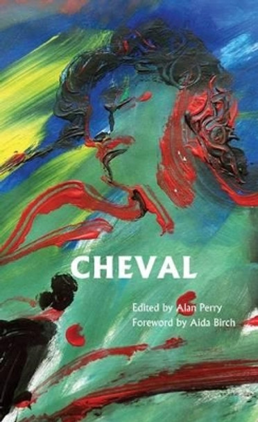 Cheval: The Terry Hetherington Award Anthology 2012: 5 by Alan Perry 9781908069856