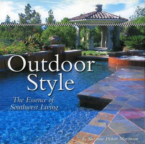 Outdoor Style: The Essence of Southwest Living by Suzanne Pickett Martinson 9780873588416