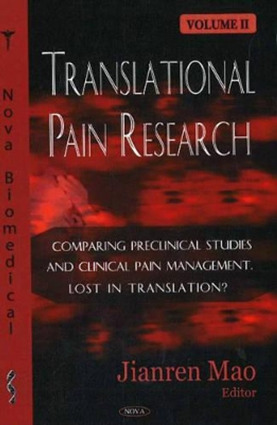 Translational Pain Research: Volume 2 - Comparing Preclinical Studies & Clinical Pain Management -- Lost in Translation? by Jianren Mao 9781600212055