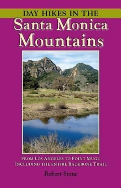 Day Hikes in the Santa Monica Mountains: From Los Angeles to Point Mugu, Including the Entire Backbone Trail by Robert Stone 9781573420655