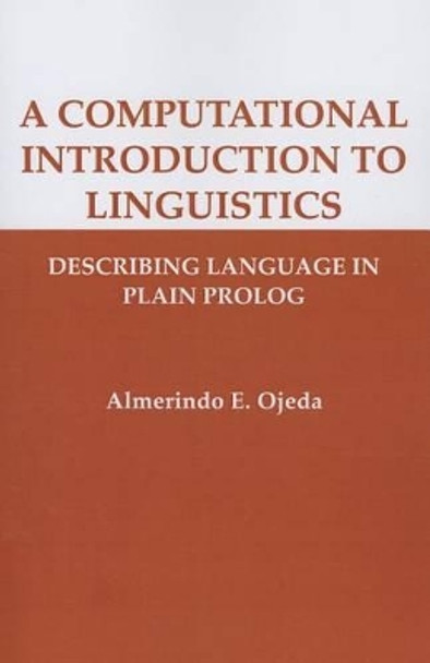 A Computational Introduction to Linguistics: Describing Language in Plain Prolog by Almerindo E. Ojeda 9781575866598