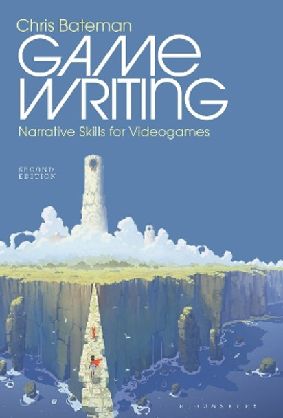 Game Writing: Narrative Skills for Videogames by Dr. Chris Bateman 9781501348969