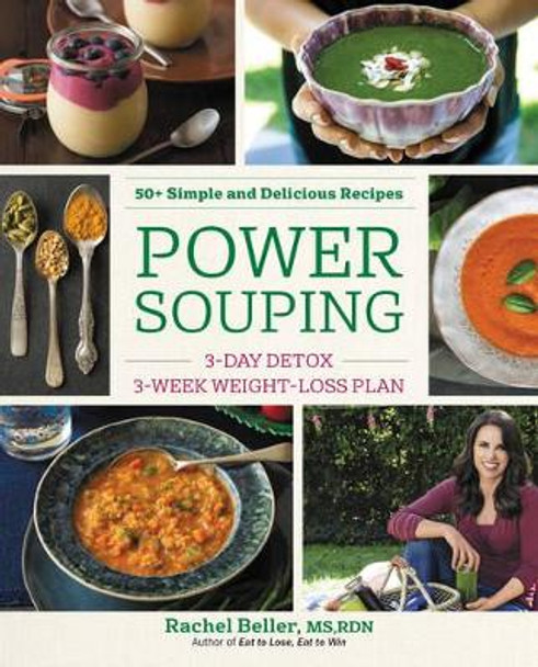 Power Souping: 3-Day Detox, 3-Week Weight-Loss Plan by Rachel Beller 9780062424921