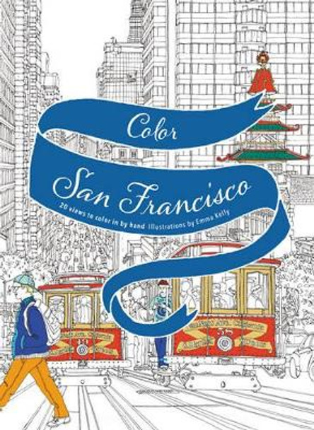 Color San Francisco: 20 Views to Color in by Hand by Emma Kelly 9780062574268