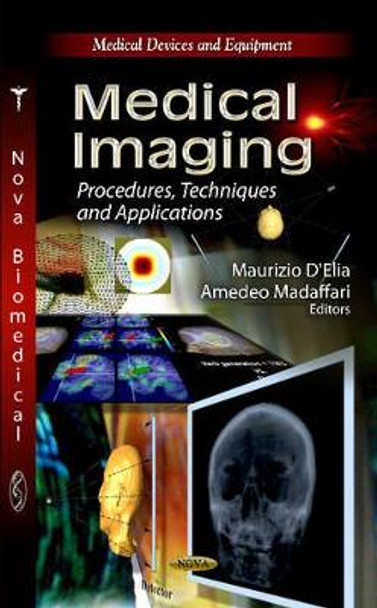 Medical Imaging: Procedures, Techniques & Applications by Maurizio D'Elia 9781620810491