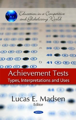 Achievement Tests: Types, Interpretations & Uses by Lucas E. Madsen 9781611220568