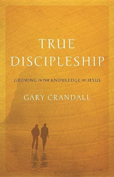 True Discipleship by Gary Crandall 9781610362009