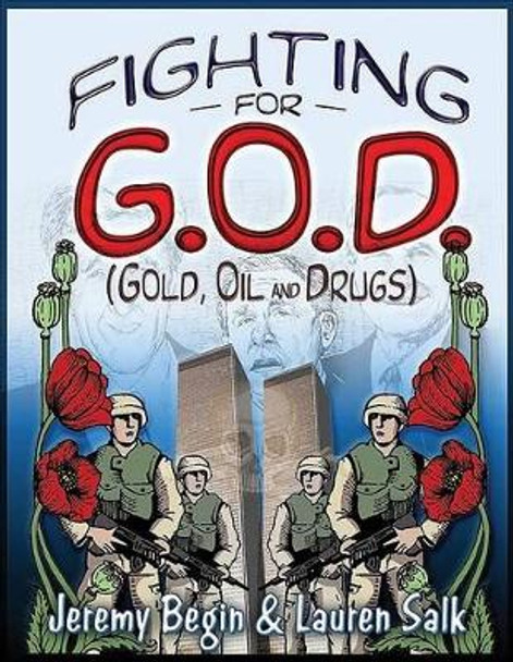 Fighting for G.O.D. (Gold, Oil and Drugs) by Jeremy Begin 9780977795338