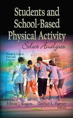 Students & School-Based Physical Activity: Select Analyses by Edwin J. Rogers 9781620817049