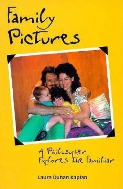 Family Pictures: A Philosopher Explores the Familiar by Laura Kaplan 9780812693621