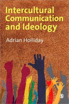 Intercultural Communication & Ideology by Adrian Holliday 9781847873873