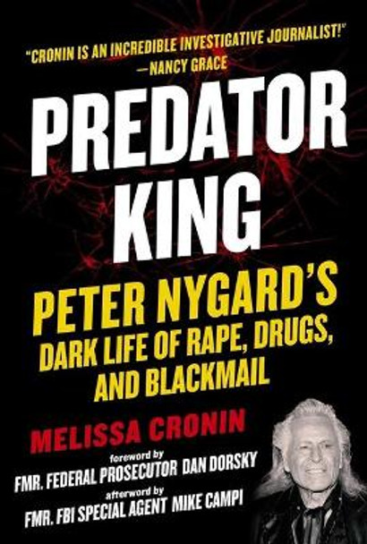 Predator King: Peter Nygard's Dark Life of Rape, Drugs, and Blackmail by Melissa Cronin 9781510762329
