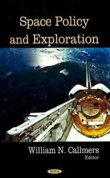 Space Policy & Exploration by William N. Callmers 9781604564488