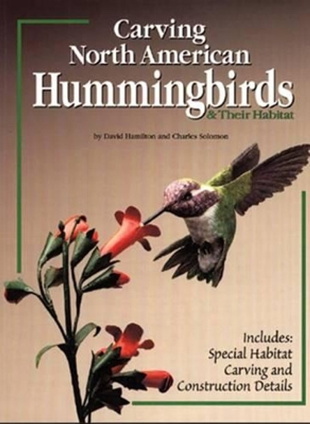 Carving North American Hummingbirds: Capturing Their Beauty in Wood by Charles Solomon 9781565231337