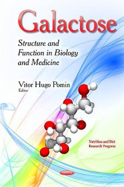 Galactose: Structure & Function in Biology & Medicine by Vitor Hugo Pomin 9781631179280