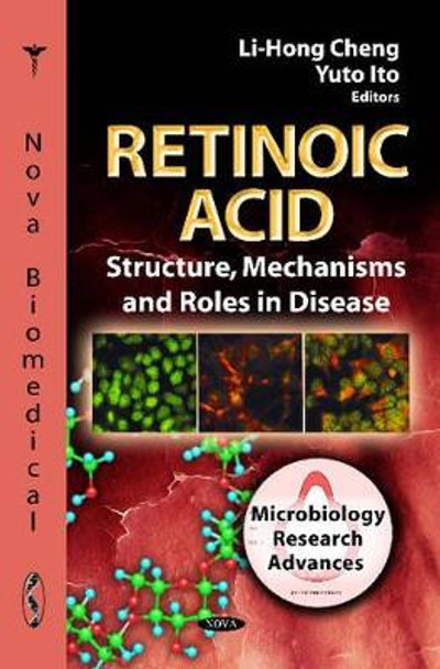 Retinoic Acid: Structure, Mechanisms & Roles in Disease by Li-Hong Cheng 9781621005971