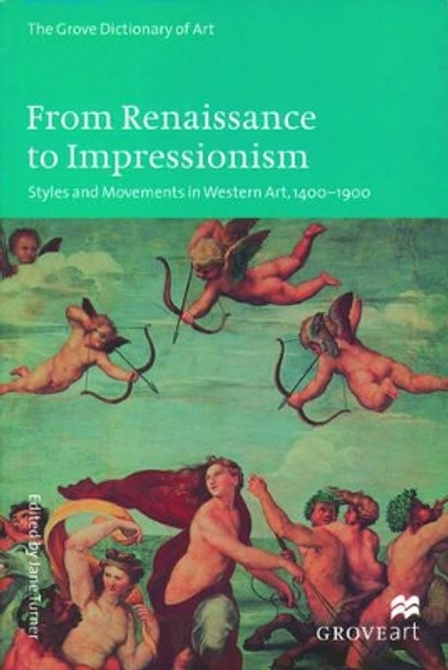 From Renaissance to Impressionism: Styles and Movements in Western Art, 1400-1900 by Jane Turner 9780195169003