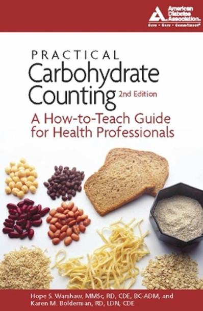 Practical Carbohydrate Counting: A How-to-Teach Guide for Health Professionals by Hope S. Warshaw 9781580402828