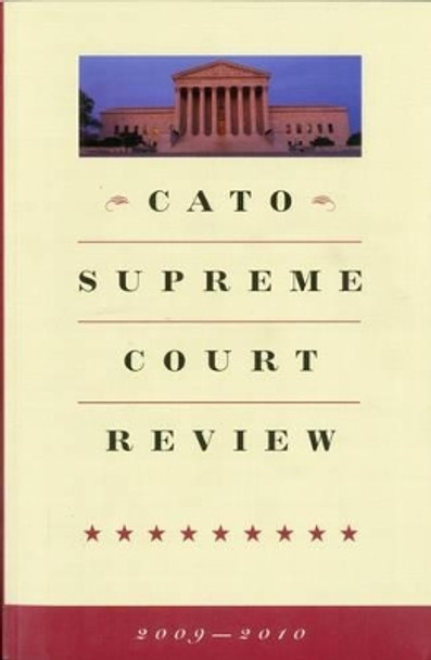 Cato Supreme Court Review, 2009-2010 by Ilya Shapiro 9781935308379