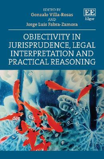 Objectivity in Jurisprudence, Legal Interpretation and Practical Reasoning by Gonzalo Villa-Rosas