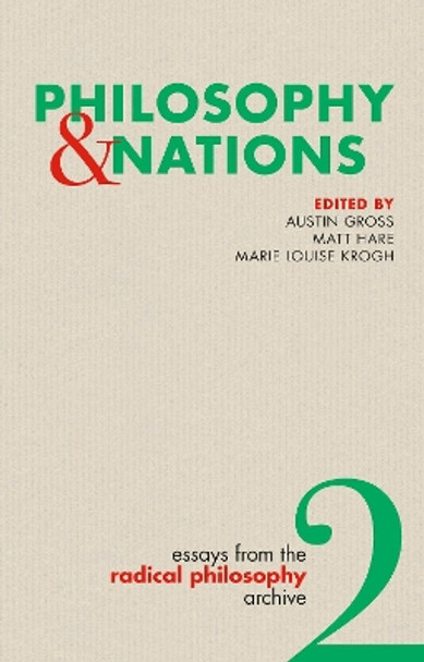 Philosophy & Nations: Essays from the Radical Philosophy Archive, Volume 2 by Austin Gross 9781916229228