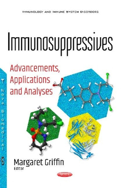 Immunosuppressives: Advancements, Applications & Analyses by Margaret Griffin 9781536108309