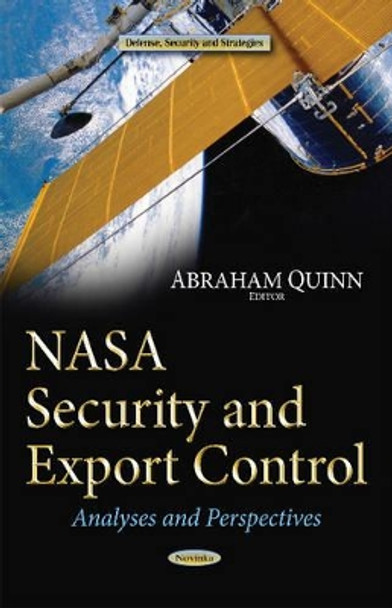 NASA Security & Export Control: Analyses & Perspectives by Abraham Quinn 9781633217782
