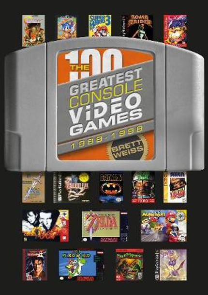 100 Greatest Console Video Games: 1988-1998 by Brett Weiss