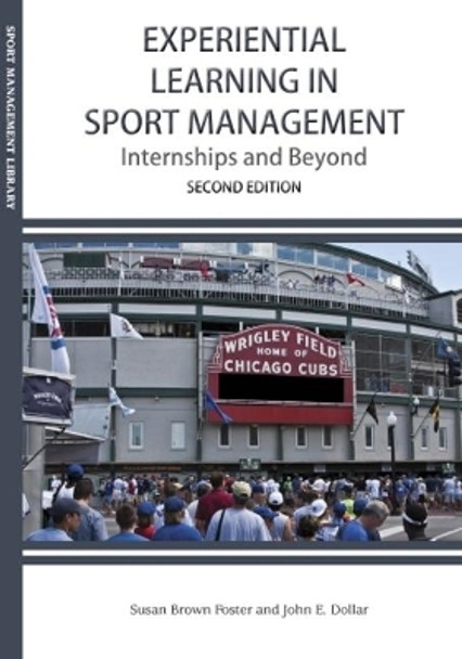 Experiential Learning in Sport Management: Internships & Beyond by Susan Brown Foster 9781940067247