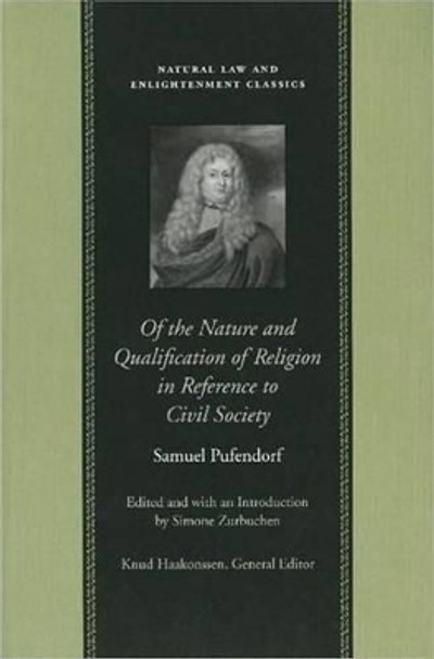 Of the Nature & Qualification of Religion in Reference to Civil Society by Samuel Pufendorf 9780865973701