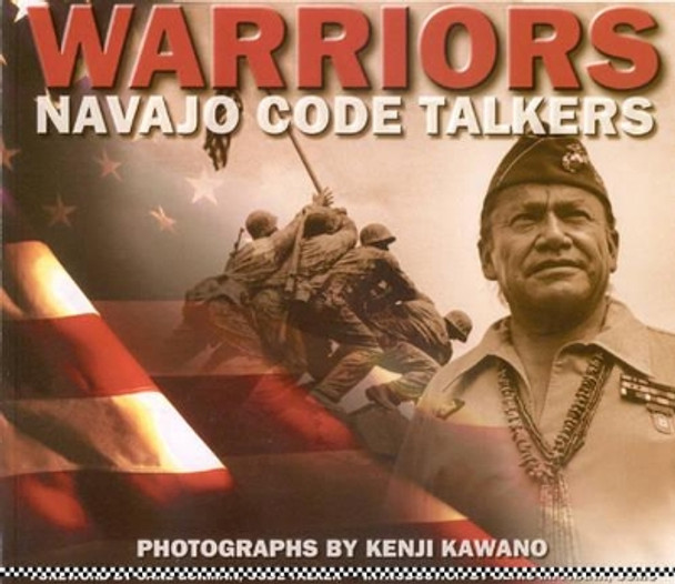 Warriors: Navajo Code Talkers: Navajo Code Talkers by Kenji Kawano 9780873585132