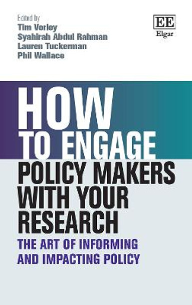 How to Engage Policy Makers with Your Research - The Art of Informing and Impacting Policy by Tim Vorley