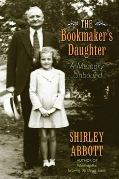 The Bookmaker's Daughter: A Memory Unbound by Shirley Abbott 9781557288219