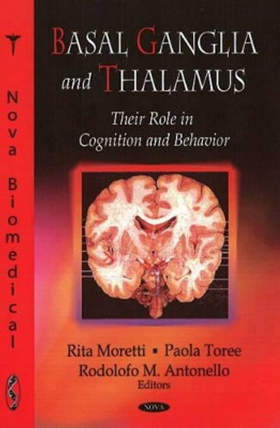 Basal Ganglia & Thalamus: Their Role in Cognition & Behavior by Rita Moretti 9781606921982