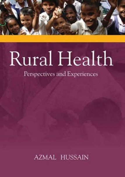 Rural Health: Perspectives & Experiences by Azmal Hussain 9788131427361