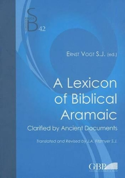 A Lexicon of Biblical Aramaic: Clarified by Documents by Ernst Vogt 9788876536557