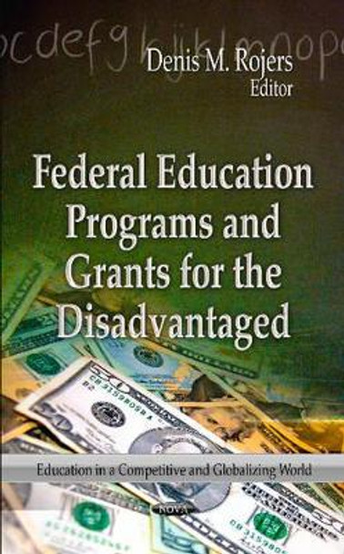 Federal Education Programs & Grants for the Disadvantaged by Denis M. Rojers 9781624173097