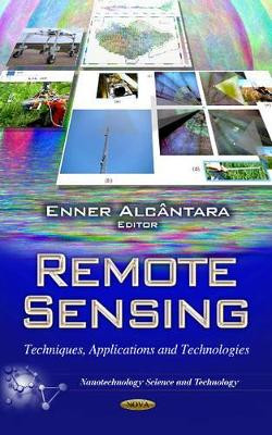 Remote Sensing: Techniques, Applications & Technologies by Enner Herenio de Alcantara 9781624171406