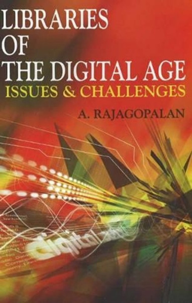 Libraries of the Digital Age: Issues & Challenges by A. Rajagopalan 9788189741044