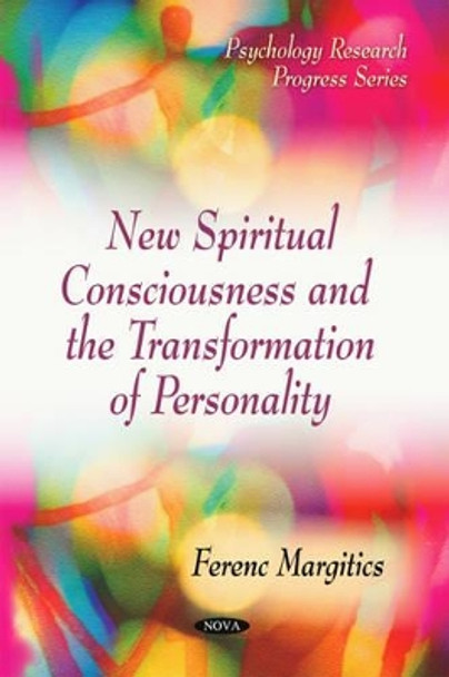 New Spiritual Consciousness & the Transformation of Personality by Ferenc Margitics 9781616682538