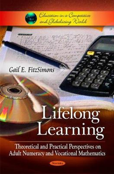 Lifelong Learning: Theoretical & Practical Perspectives on Adult Numeracy & Vocational Mathematics by Gail E. FitzSimons 9781616682910