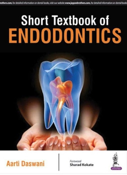 Short Textbook of Endodontics by Aarti Daswani 9789352501212