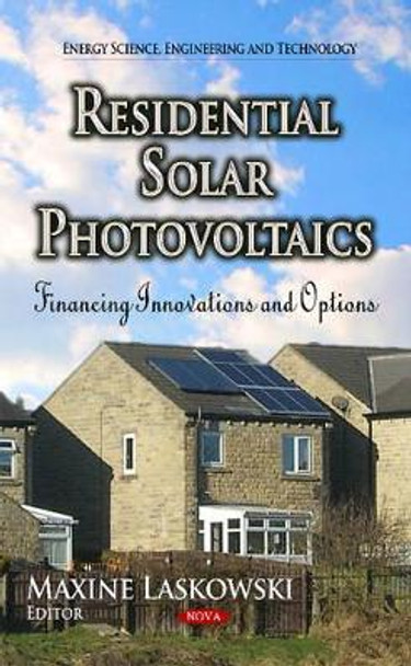Residential Solar Photovoltaics: Financing Innovations & Options by Maxine Laskowski 9781629489971