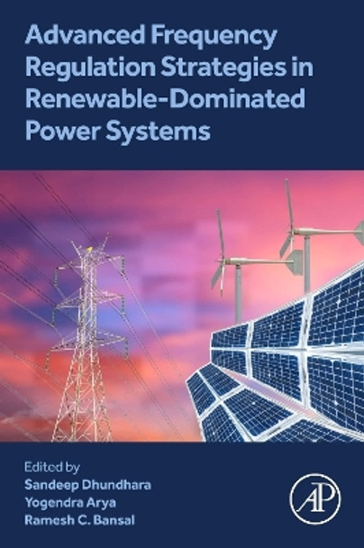 Advanced Frequency Regulation Strategies in Renewable-Dominated Power Systems by Sandeep Dhundhara 9780323950541