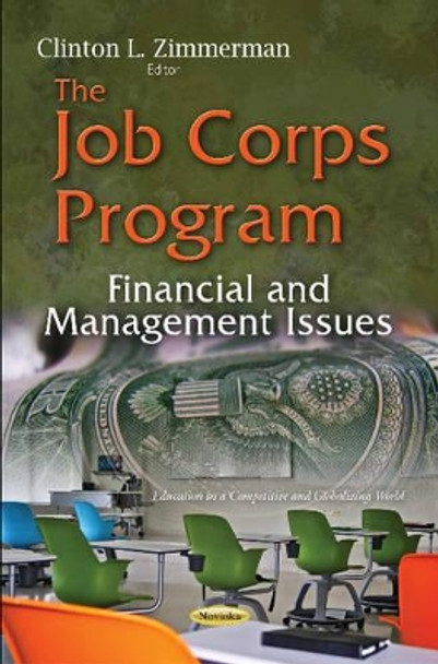 Job Corps Program: Financial & Management Issues by Clinton L. Zimmerman 9781634827812