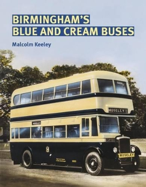 Birmingham's Blue and Cream Buses by Malcolm Keeley 9781854144065