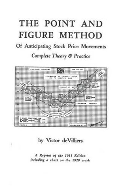 The Point & Figure Method of Anticipating Stock Prices by Victor DeVilliers 9780930233648